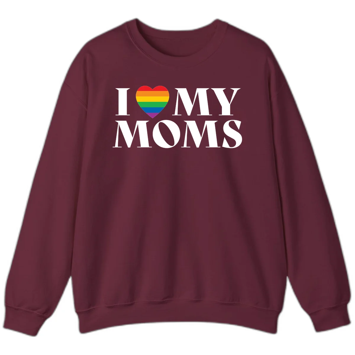 White text reading 'I love my moms' with a rainbow-striped heart symbol, celebrating LGBTQ+ family pride in Maroon
