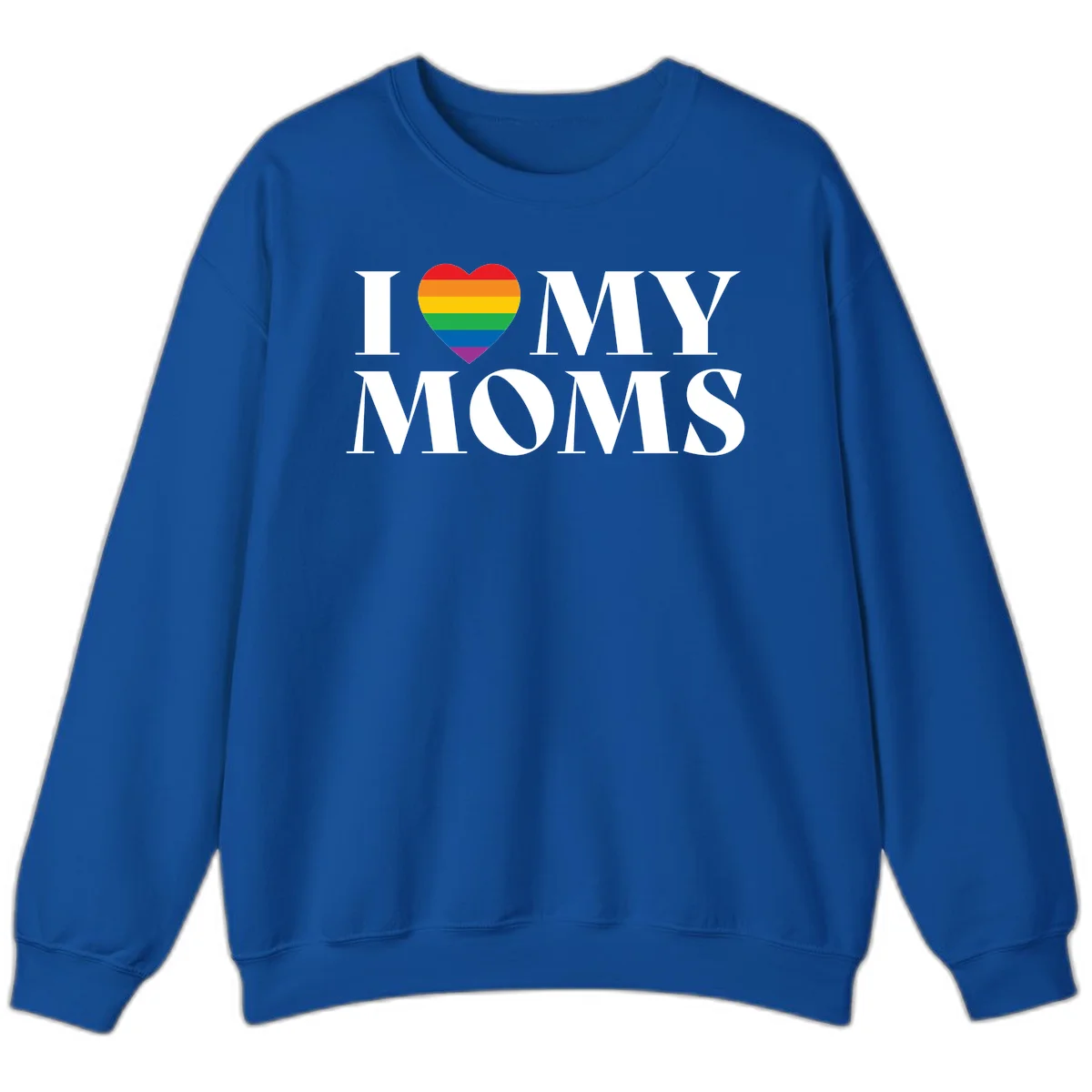 White text reading 'I love my moms' with a rainbow-striped heart symbol, celebrating LGBTQ+ family pride in Royal