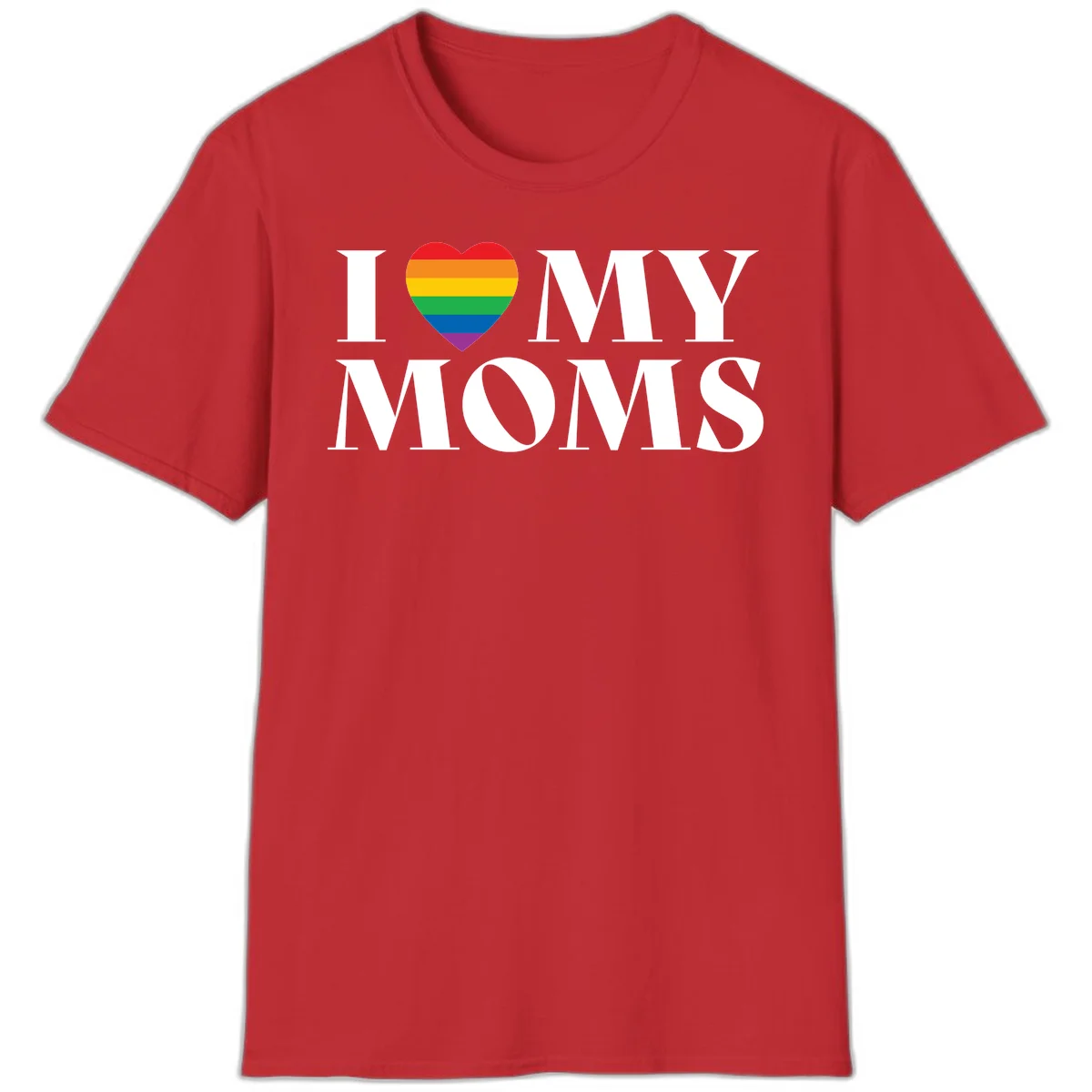 White text reading 'I love my moms' with a rainbow-striped heart symbol, celebrating LGBTQ+ family pride in Red