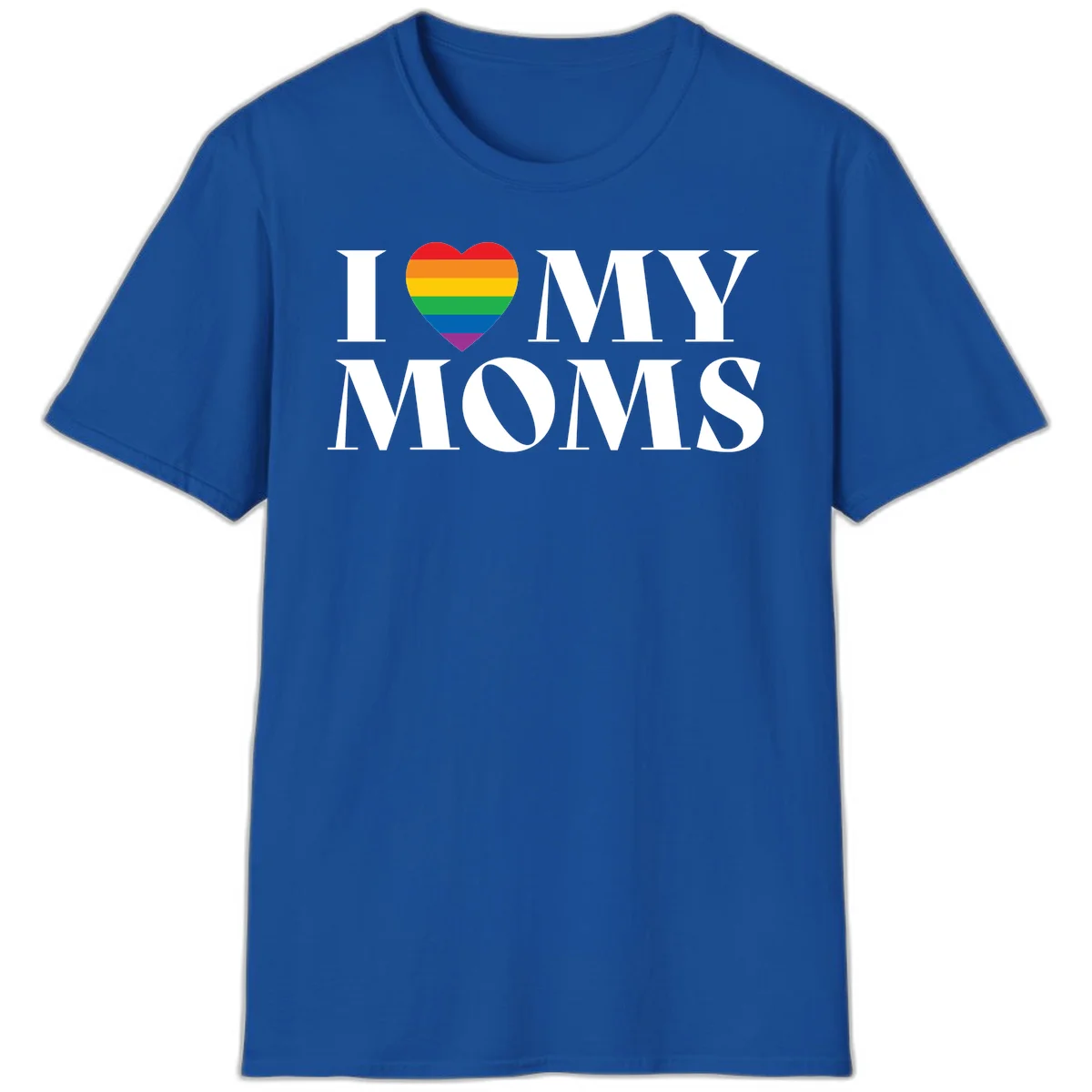 White text reading 'I love my moms' with a rainbow-striped heart symbol, celebrating LGBTQ+ family pride in Royal