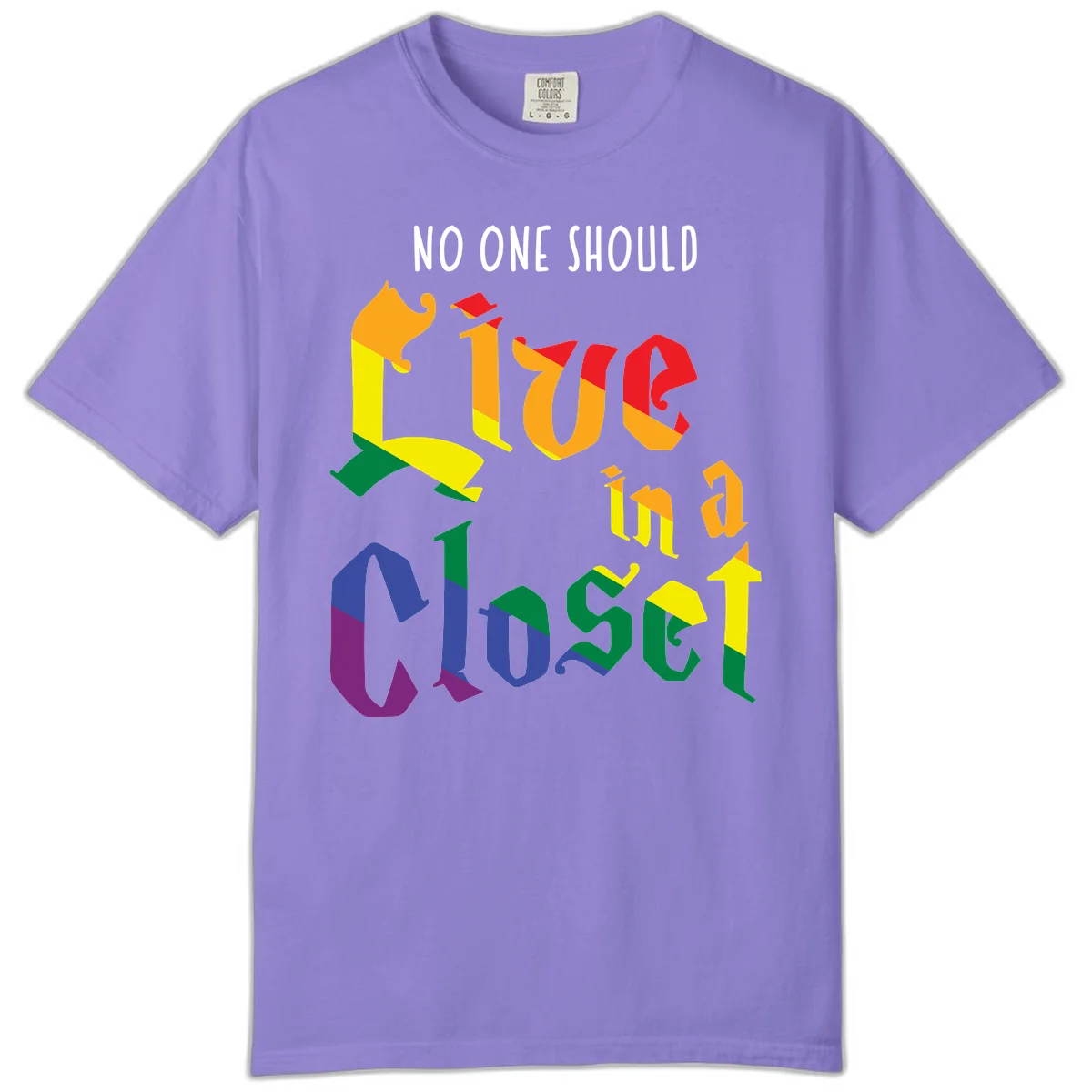 Colorful rainbow typography reading 'NO ONE SHOULD LIVE IN A CLOSET' with letters filled in pride flag colors in Violet