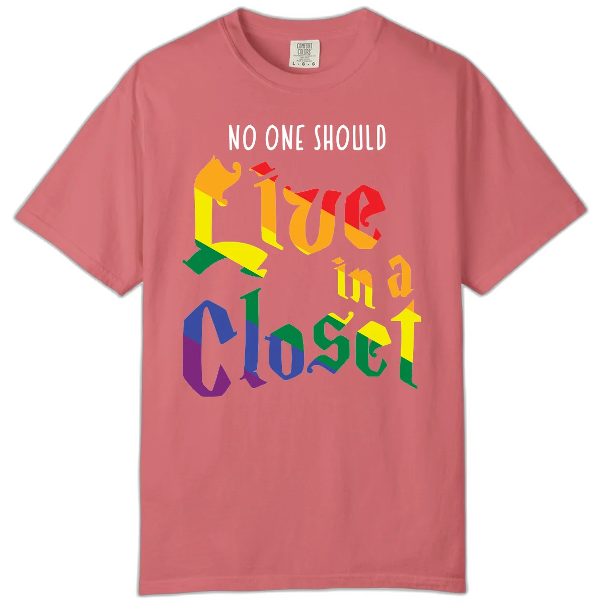 Colorful rainbow typography reading 'NO ONE SHOULD LIVE IN A CLOSET' with letters filled in pride flag colors in Watermelon