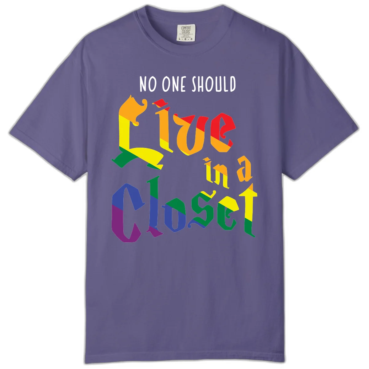 Colorful rainbow typography reading 'NO ONE SHOULD LIVE IN A CLOSET' with letters filled in pride flag colors in Grape