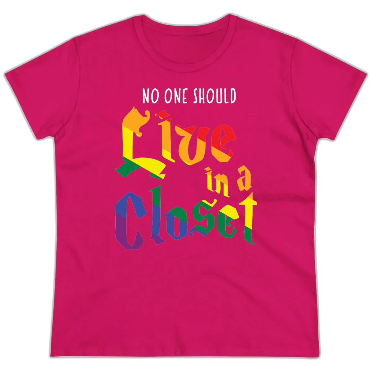 Colorful rainbow typography reading 'NO ONE SHOULD LIVE IN A CLOSET' with letters filled in pride flag colors in Heliconia