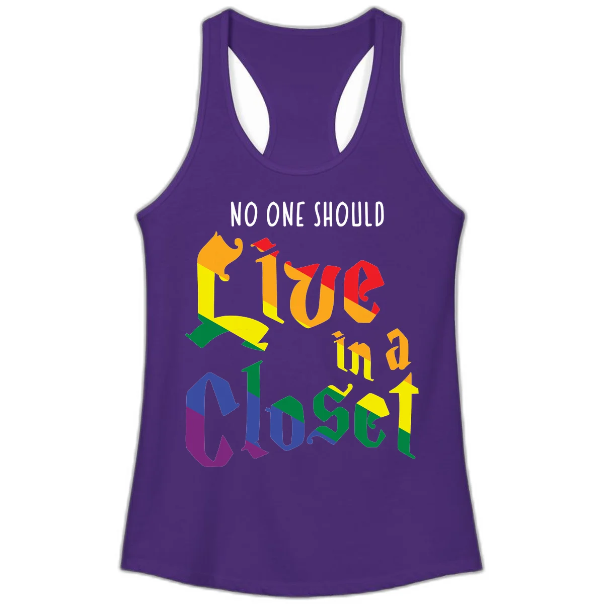 Colorful rainbow typography reading 'NO ONE SHOULD LIVE IN A CLOSET' with letters filled in pride flag colors in Solid Purple Rush