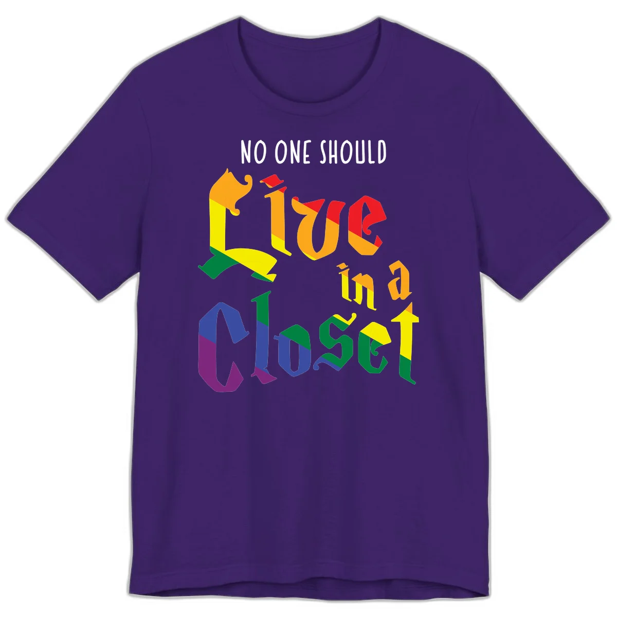 Colorful rainbow typography reading 'NO ONE SHOULD LIVE IN A CLOSET' with letters filled in pride flag colors in Team Purple