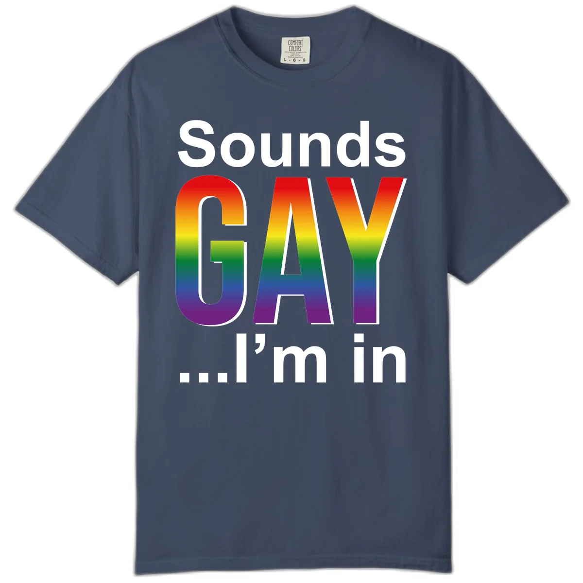 Sounds Gay I'm In design featuring large rainbow gradient letters spelling out the phrase against a gray background in Midnight
