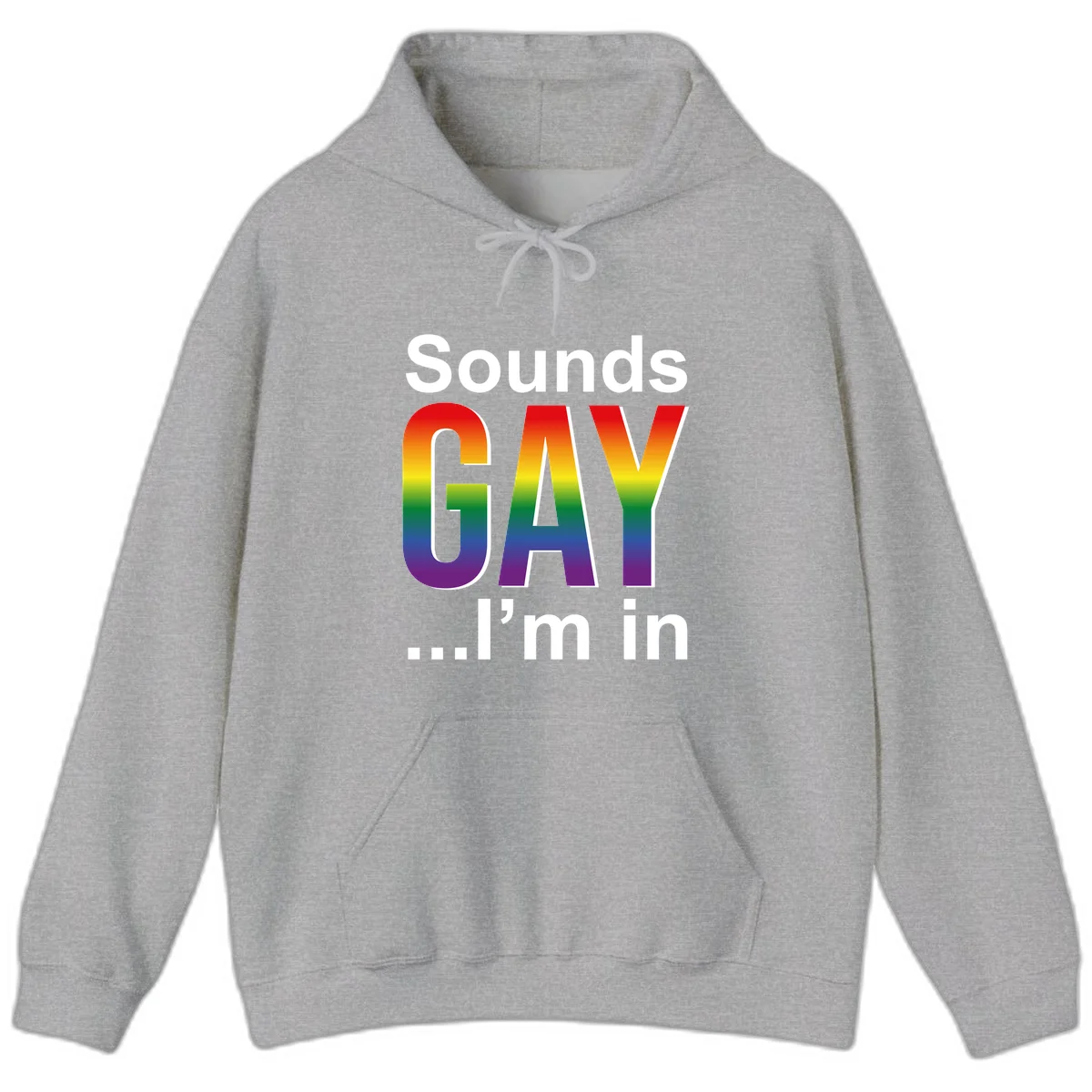 Sounds Gay I'm In design featuring large rainbow gradient letters spelling out the phrase against a gray background in Sport Grey