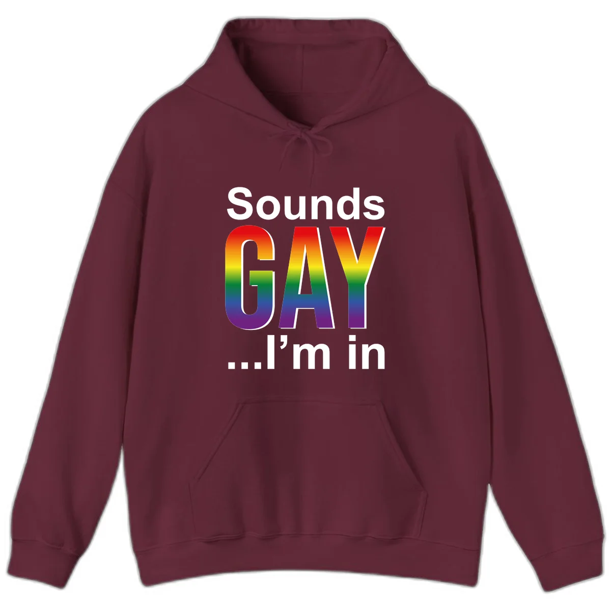Sounds Gay I'm In design featuring large rainbow gradient letters spelling out the phrase against a gray background in Maroon