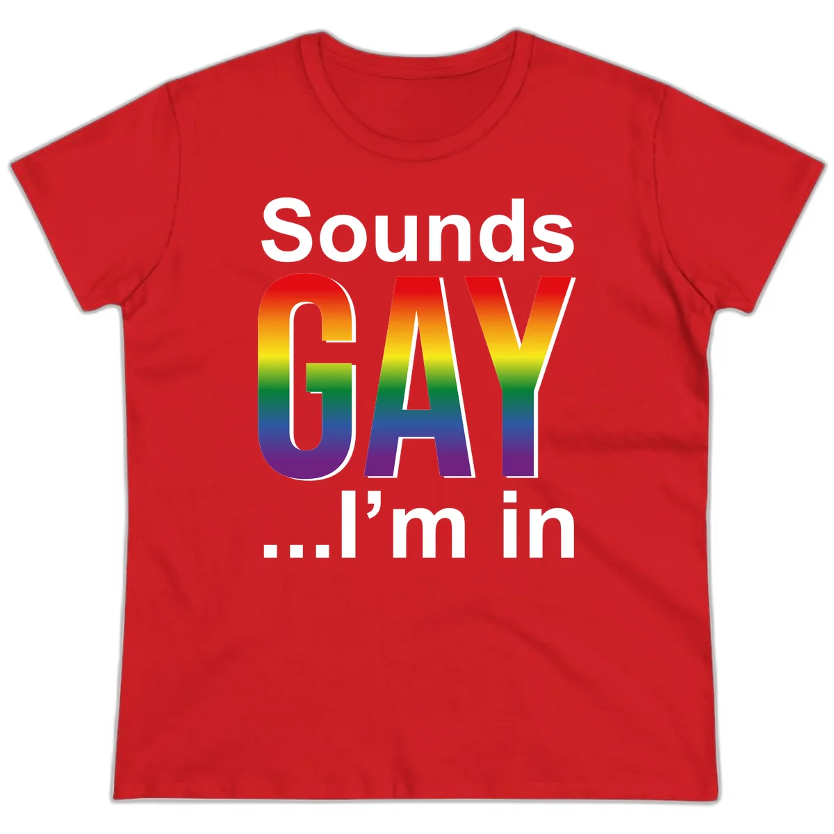 Sounds Gay I'm In design featuring large rainbow gradient letters spelling out the phrase against a gray background in Red