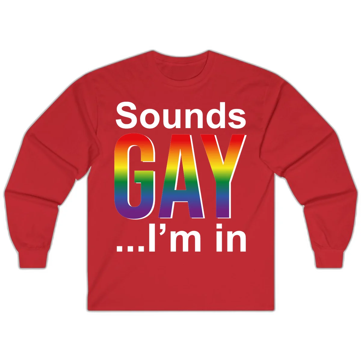 Sounds Gay I'm In design featuring large rainbow gradient letters spelling out the phrase against a gray background in Red