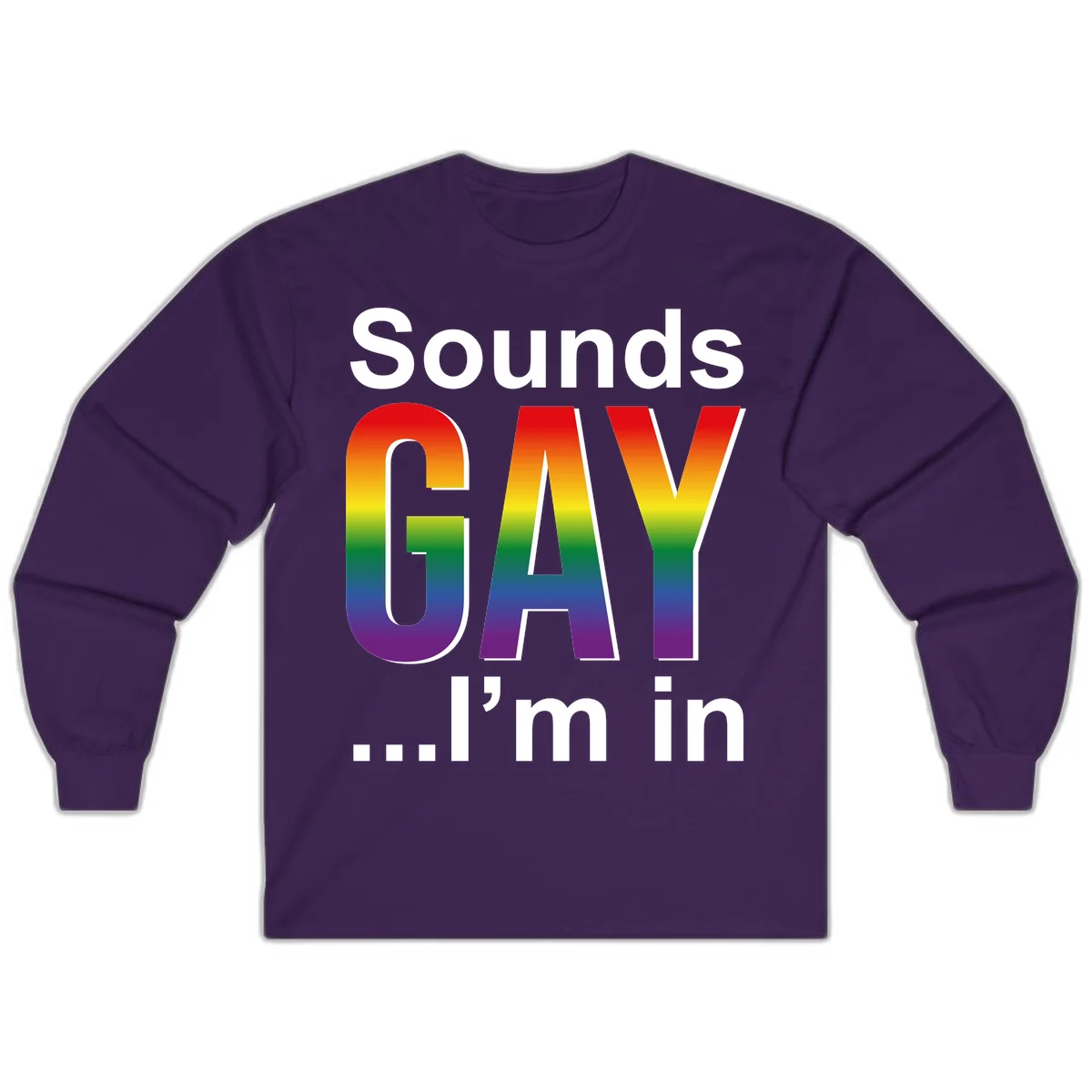 Sounds Gay I'm In design featuring large rainbow gradient letters spelling out the phrase against a gray background in Purple
