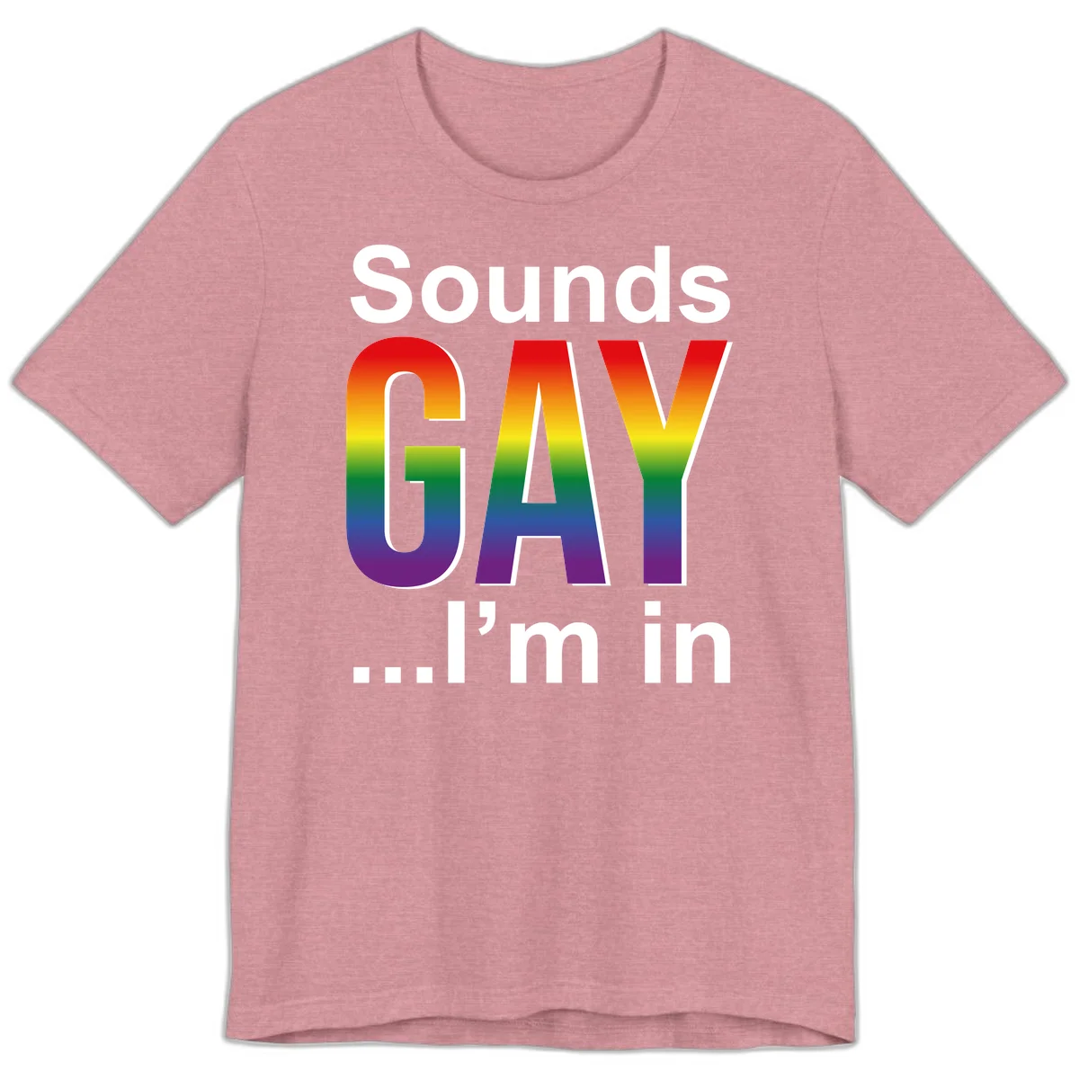 Sounds Gay I'm In design featuring large rainbow gradient letters spelling out the phrase against a gray background in Heather Orchid