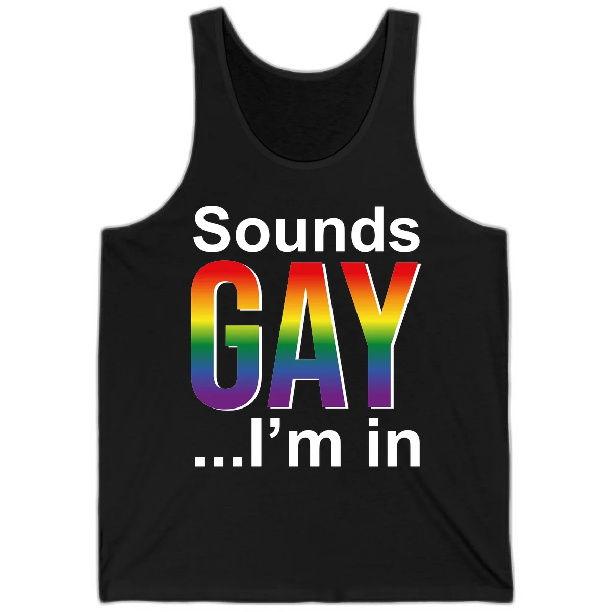 Sounds Gay I'm In design featuring large rainbow gradient letters spelling out the phrase against a gray background in Black