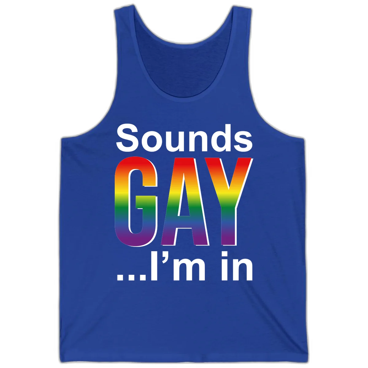 Sounds Gay I'm In design featuring large rainbow gradient letters spelling out the phrase against a gray background in True Royal