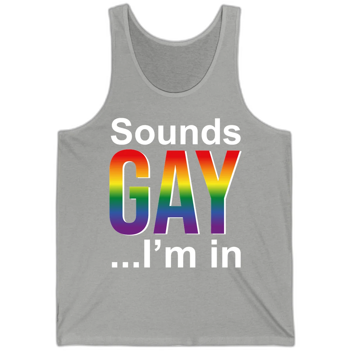Sounds Gay I'm In design featuring large rainbow gradient letters spelling out the phrase against a gray background in Athletic Heather