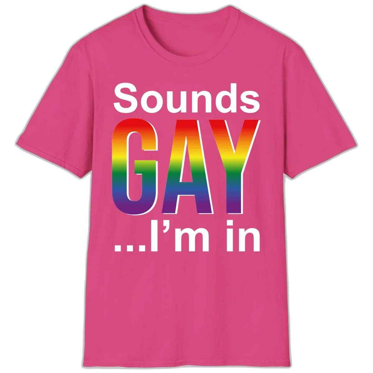 Sounds Gay I'm In design featuring large rainbow gradient letters spelling out the phrase against a gray background in Heliconia
