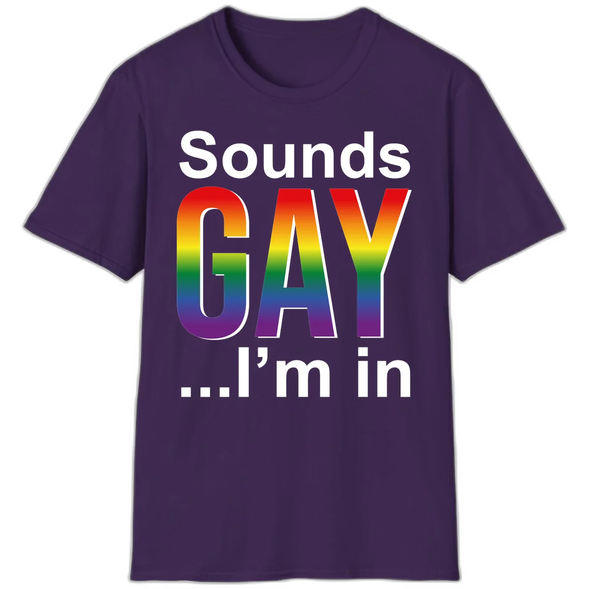 Sounds Gay I'm In design featuring large rainbow gradient letters spelling out the phrase against a gray background in Purple