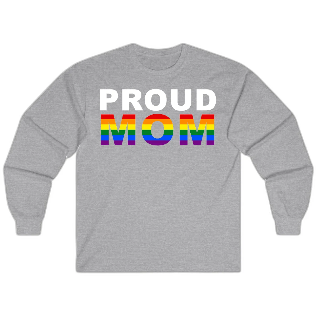 Proud Mom Pride design with rainbow flag-colored letters spelling PROUD MOM against gray background in Sport Grey