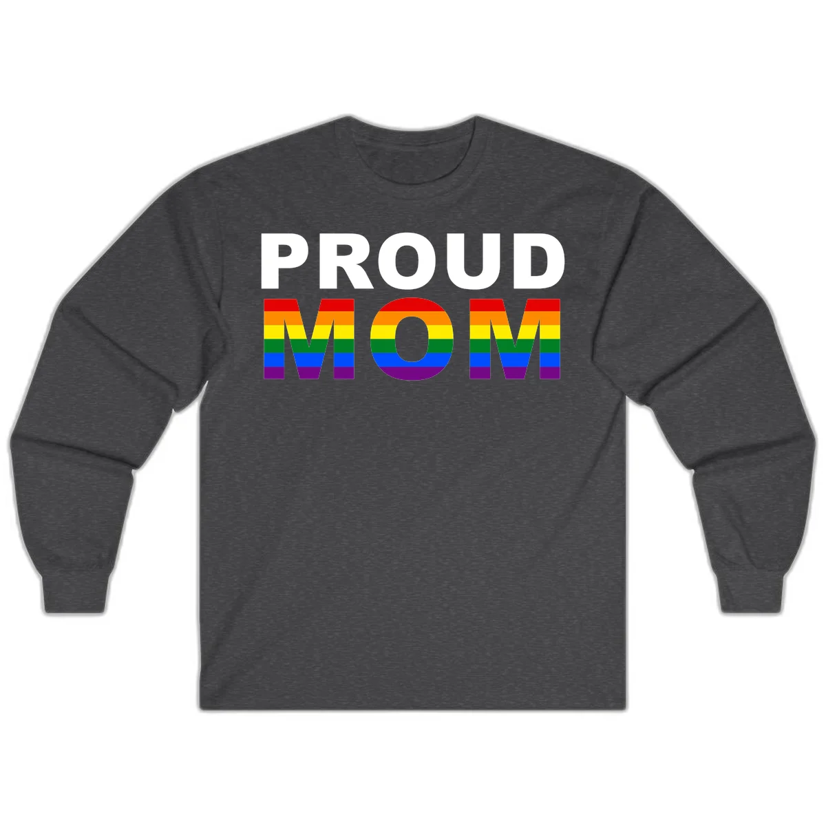 Proud Mom Pride design with rainbow flag-colored letters spelling PROUD MOM against gray background in Dark Heather