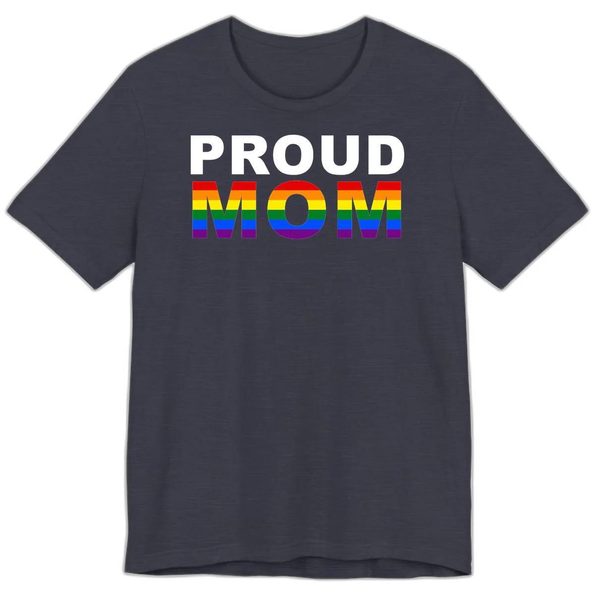 Proud Mom Pride design with rainbow flag-colored letters spelling PROUD MOM against gray background in Heather Midnight Navy