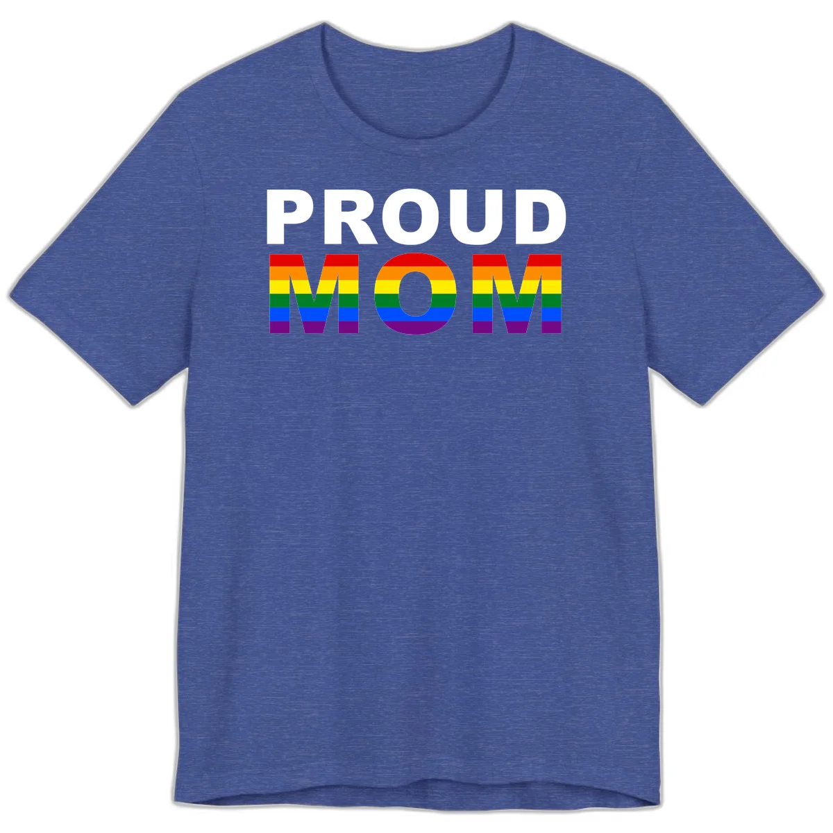 Proud Mom Pride design with rainbow flag-colored letters spelling PROUD MOM against gray background in Heather True Royal