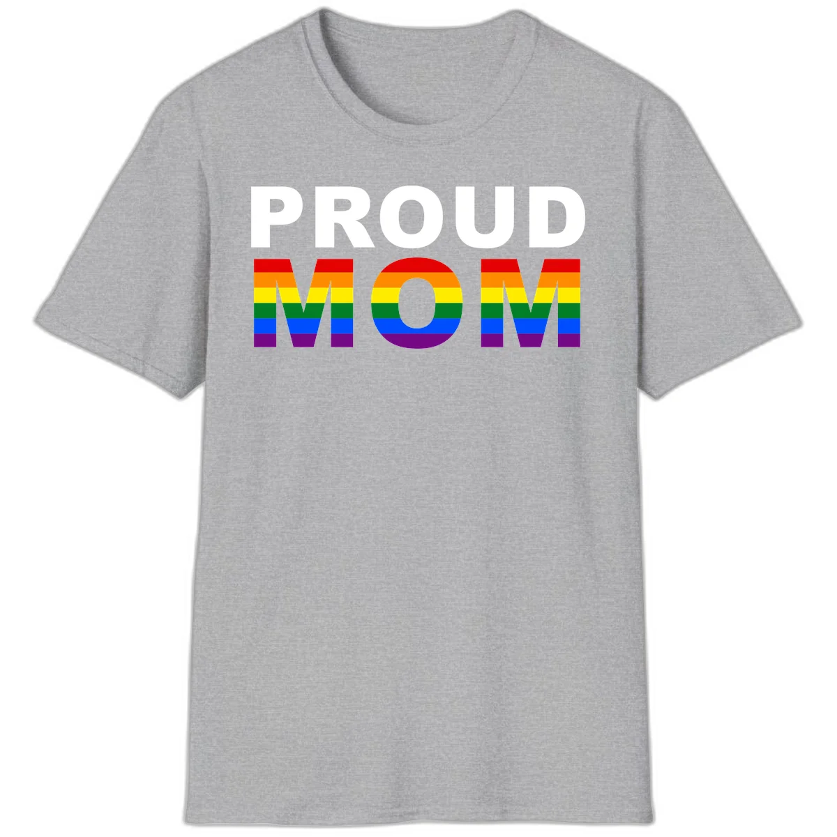 Proud Mom Pride design with rainbow flag-colored letters spelling PROUD MOM against gray background in Sport Grey