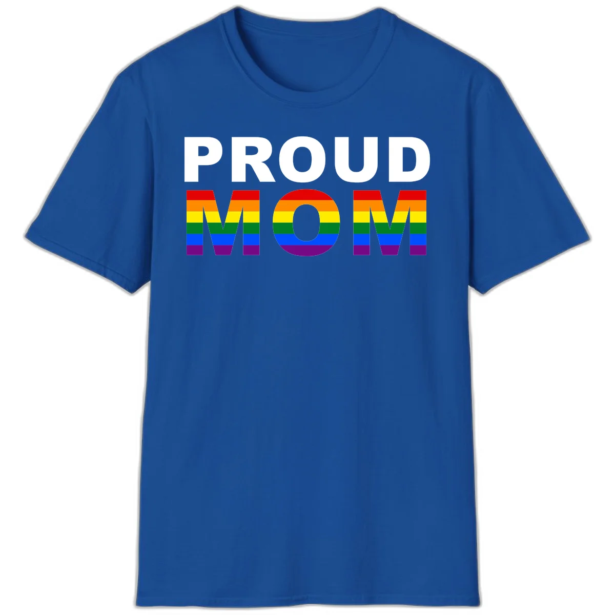 Proud Mom Pride design with rainbow flag-colored letters spelling PROUD MOM against gray background in Royal