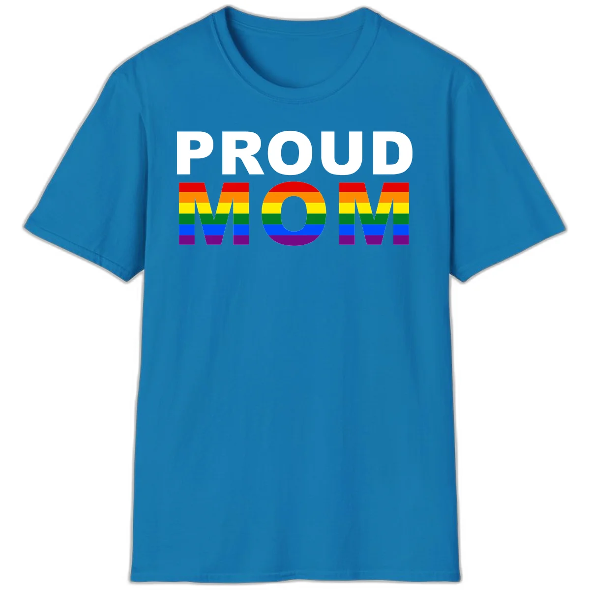 Proud Mom Pride design with rainbow flag-colored letters spelling PROUD MOM against gray background in Sapphire