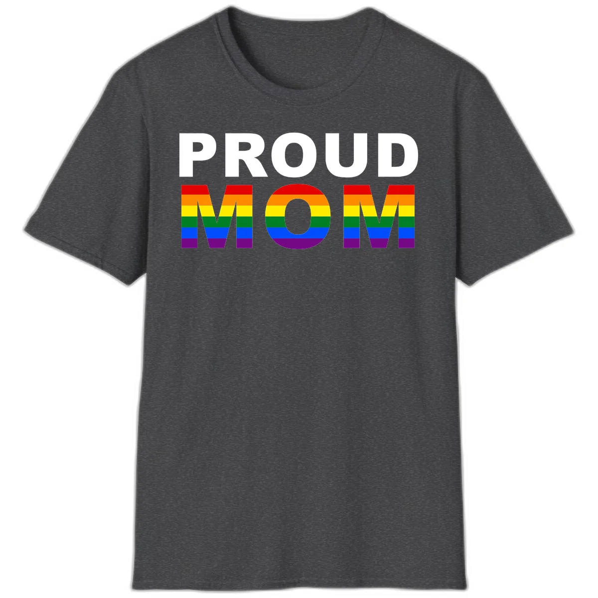 Proud Mom Pride design with rainbow flag-colored letters spelling PROUD MOM against gray background in Dark Heather