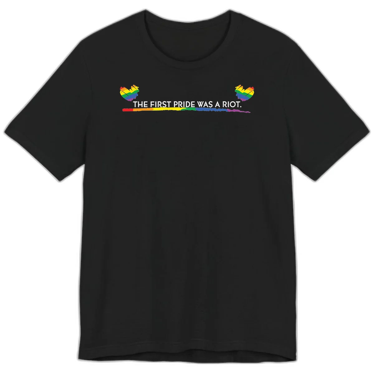Gray background with white text reading 'THE FIRST PRIDE WAS A RIOT' surrounded by rainbow pride hearts and gradient stripe in Black