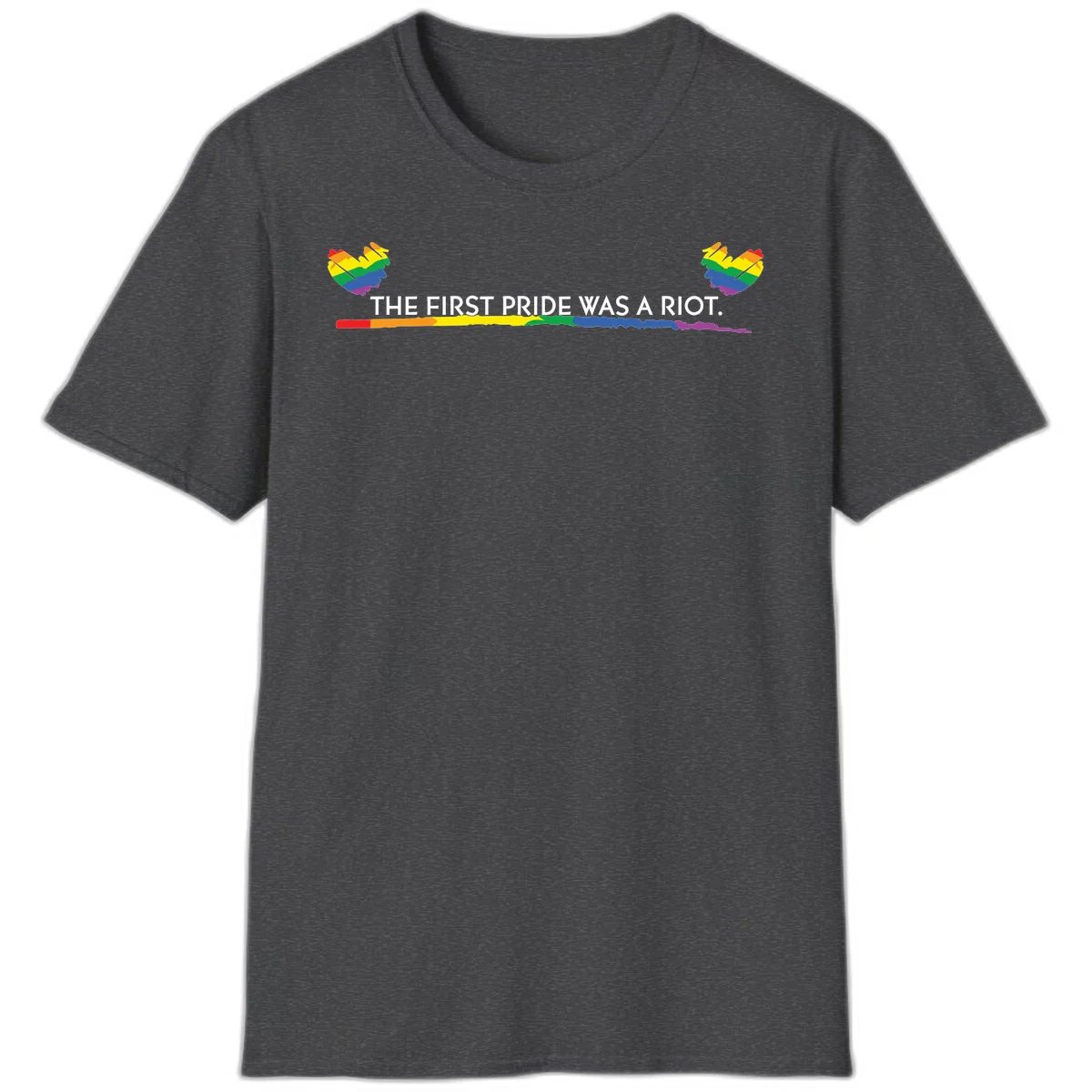 Gray background with white text reading 'THE FIRST PRIDE WAS A RIOT' surrounded by rainbow pride hearts and gradient stripe in Dark Heather
