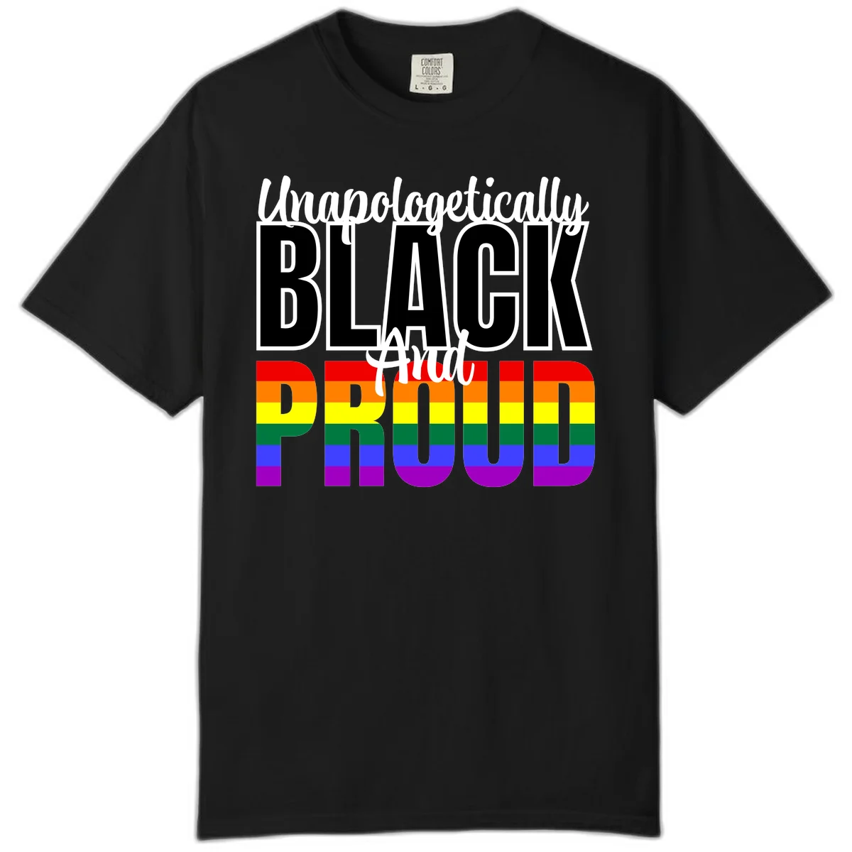 Bold black and white text reading 'Unapologetically BLACK And Proud' with rainbow pride flag stripes below in Black