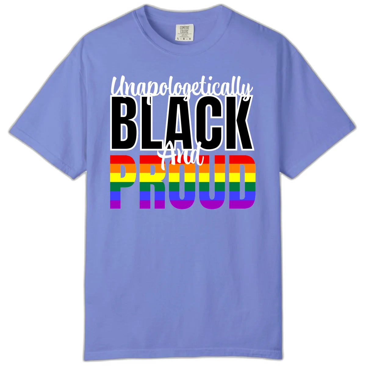 Bold black and white text reading 'Unapologetically BLACK And Proud' with rainbow pride flag stripes below in Flo Blue