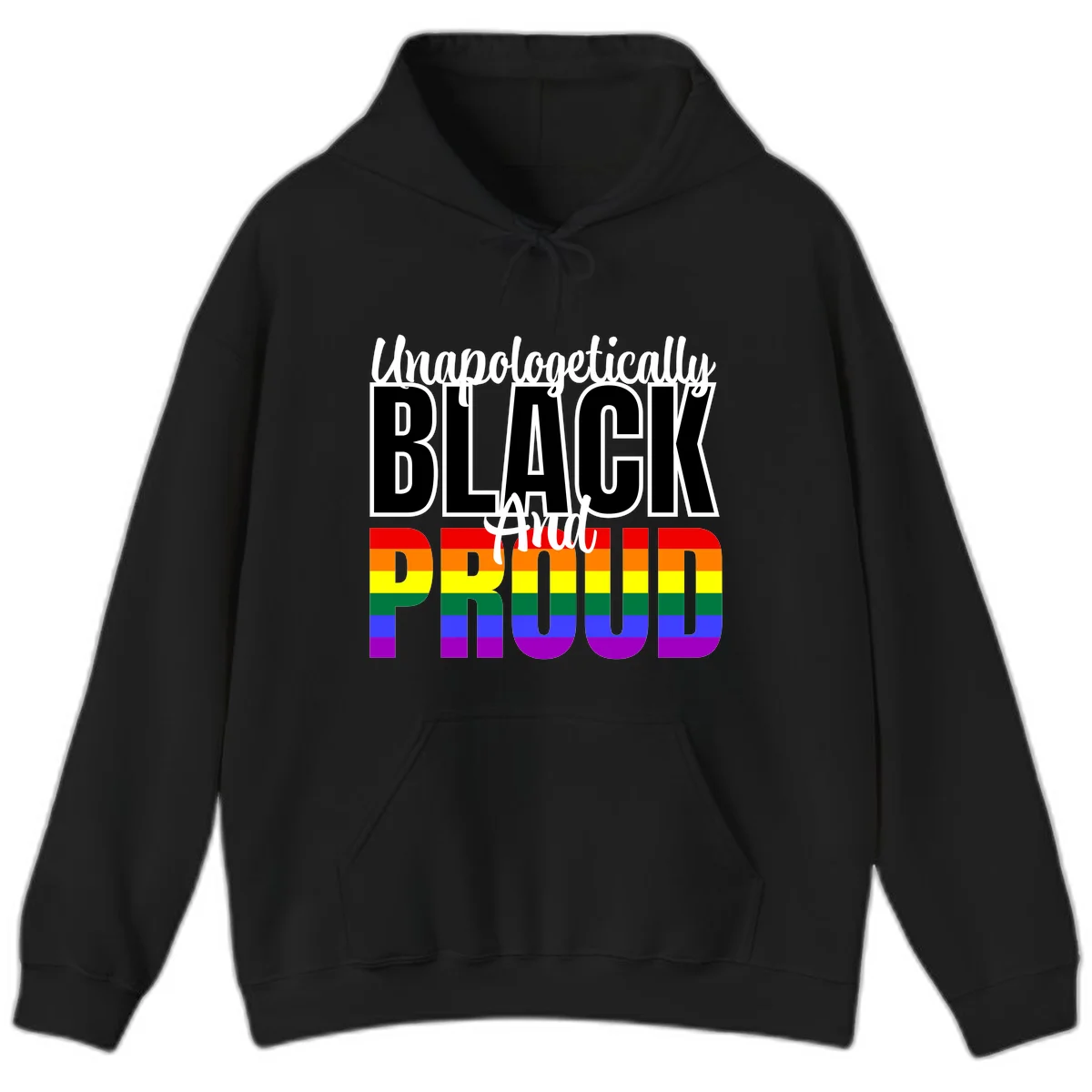 Bold black and white text reading 'Unapologetically BLACK And Proud' with rainbow pride flag stripes below in Black