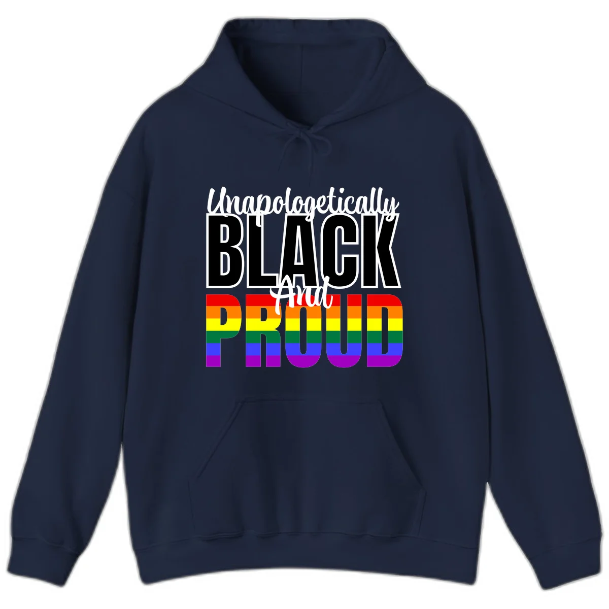 Bold black and white text reading 'Unapologetically BLACK And Proud' with rainbow pride flag stripes below in Navy