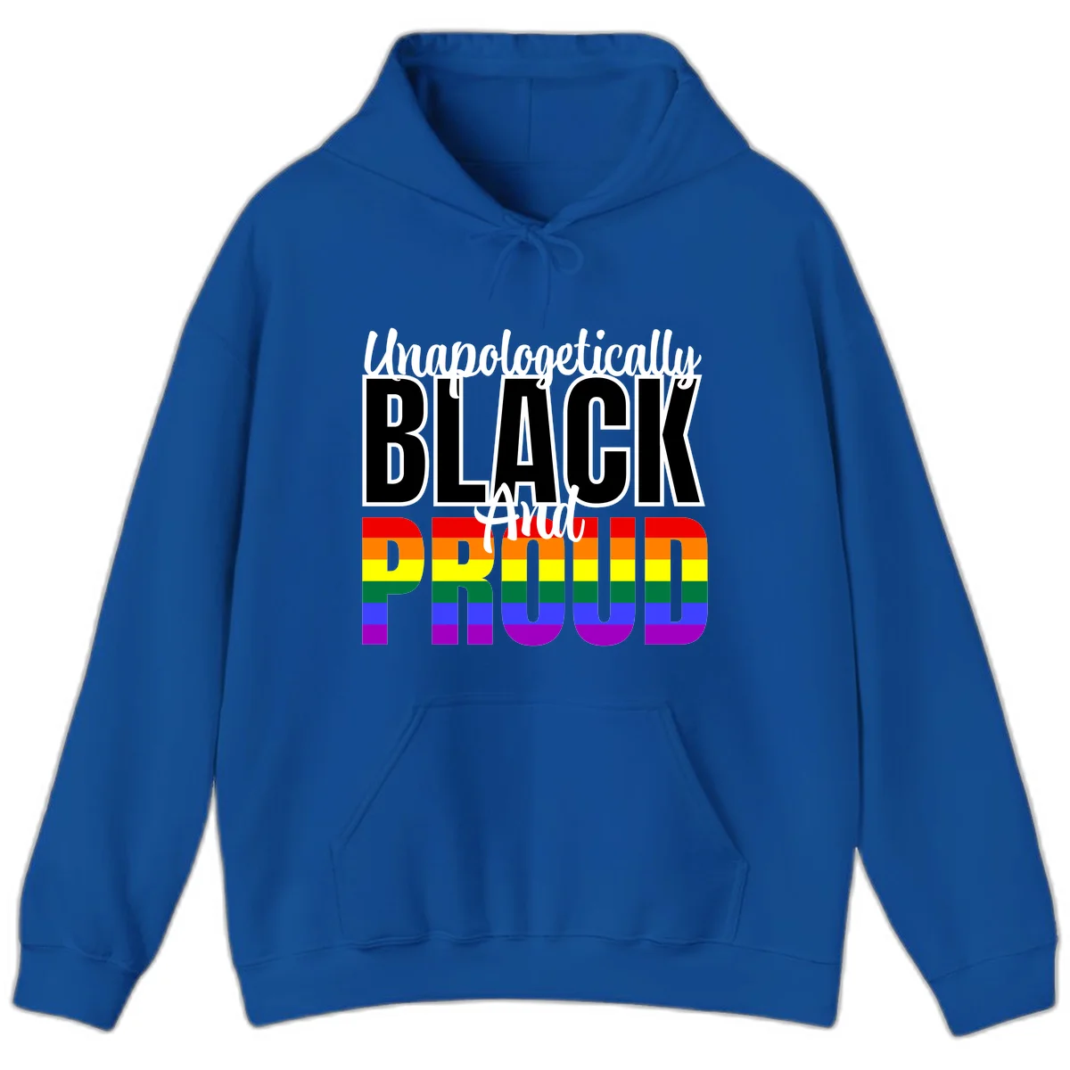 Bold black and white text reading 'Unapologetically BLACK And Proud' with rainbow pride flag stripes below in Royal