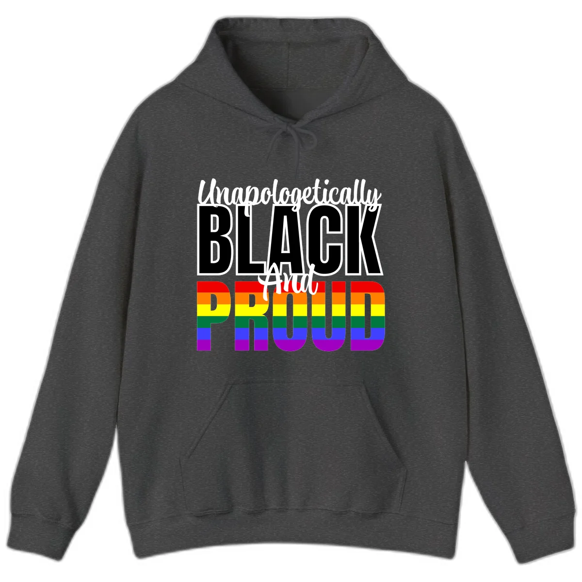 Bold black and white text reading 'Unapologetically BLACK And Proud' with rainbow pride flag stripes below in Dark Heather