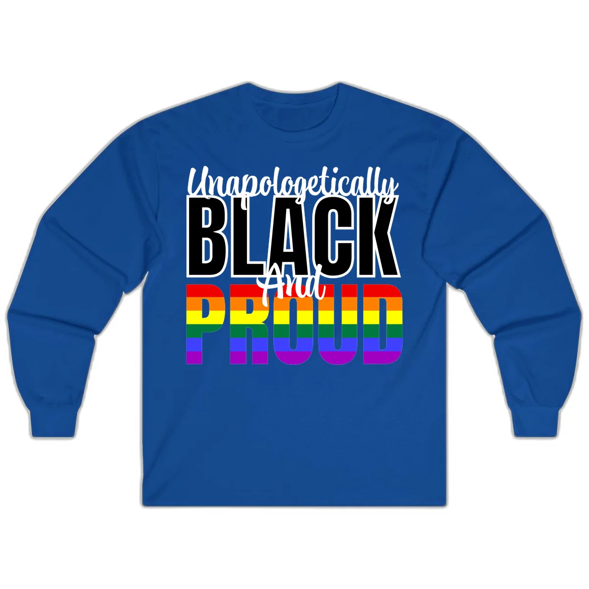 Bold black and white text reading 'Unapologetically BLACK And Proud' with rainbow pride flag stripes below in Royal