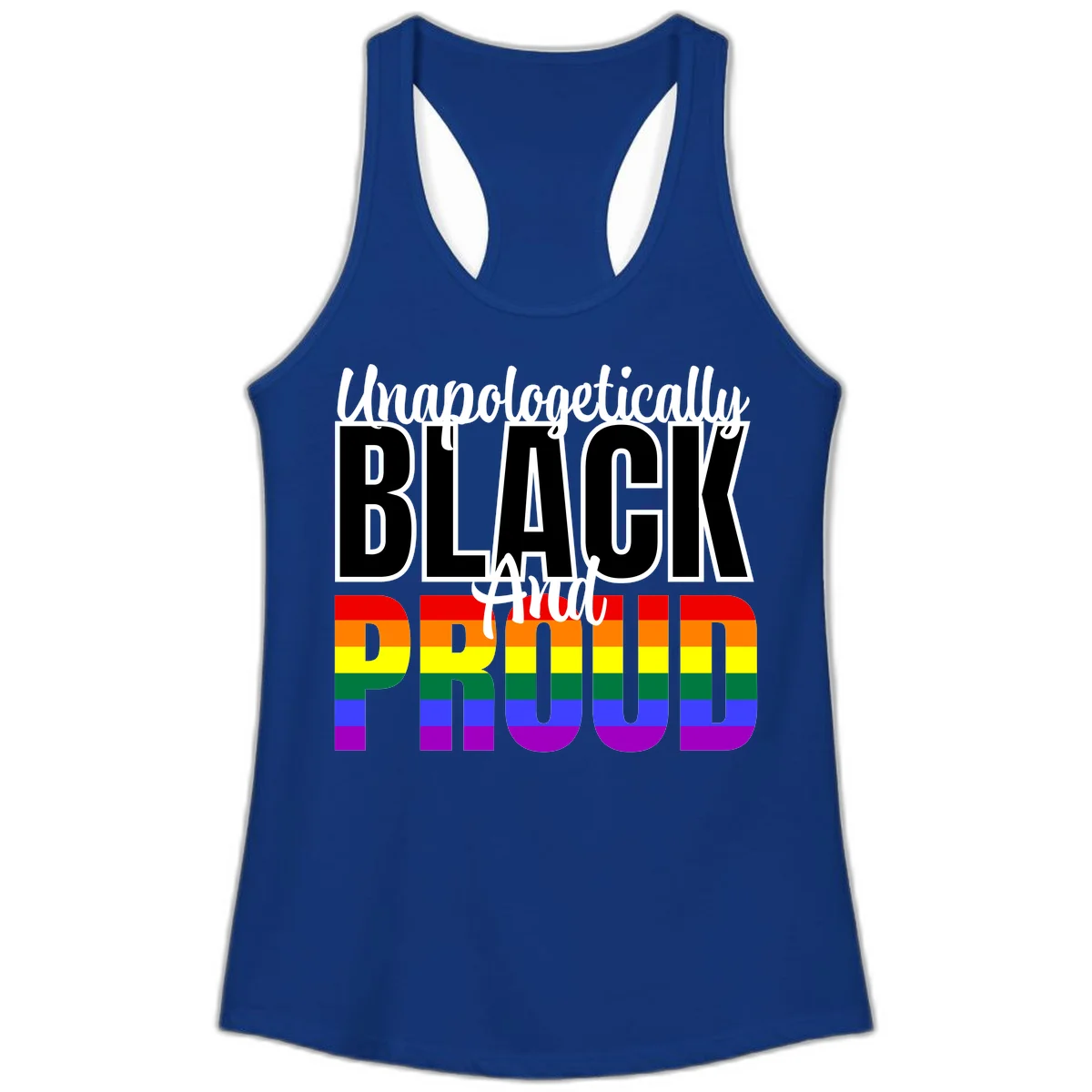 Bold black and white text reading 'Unapologetically BLACK And Proud' with rainbow pride flag stripes below in Solid Royal