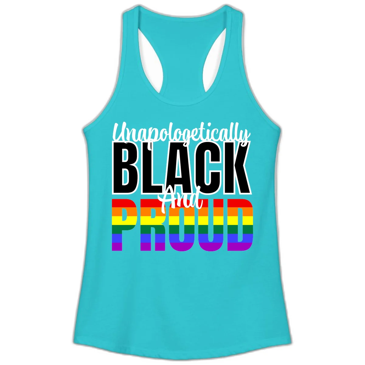 Bold black and white text reading 'Unapologetically BLACK And Proud' with rainbow pride flag stripes below in Solid Tahiti Blue