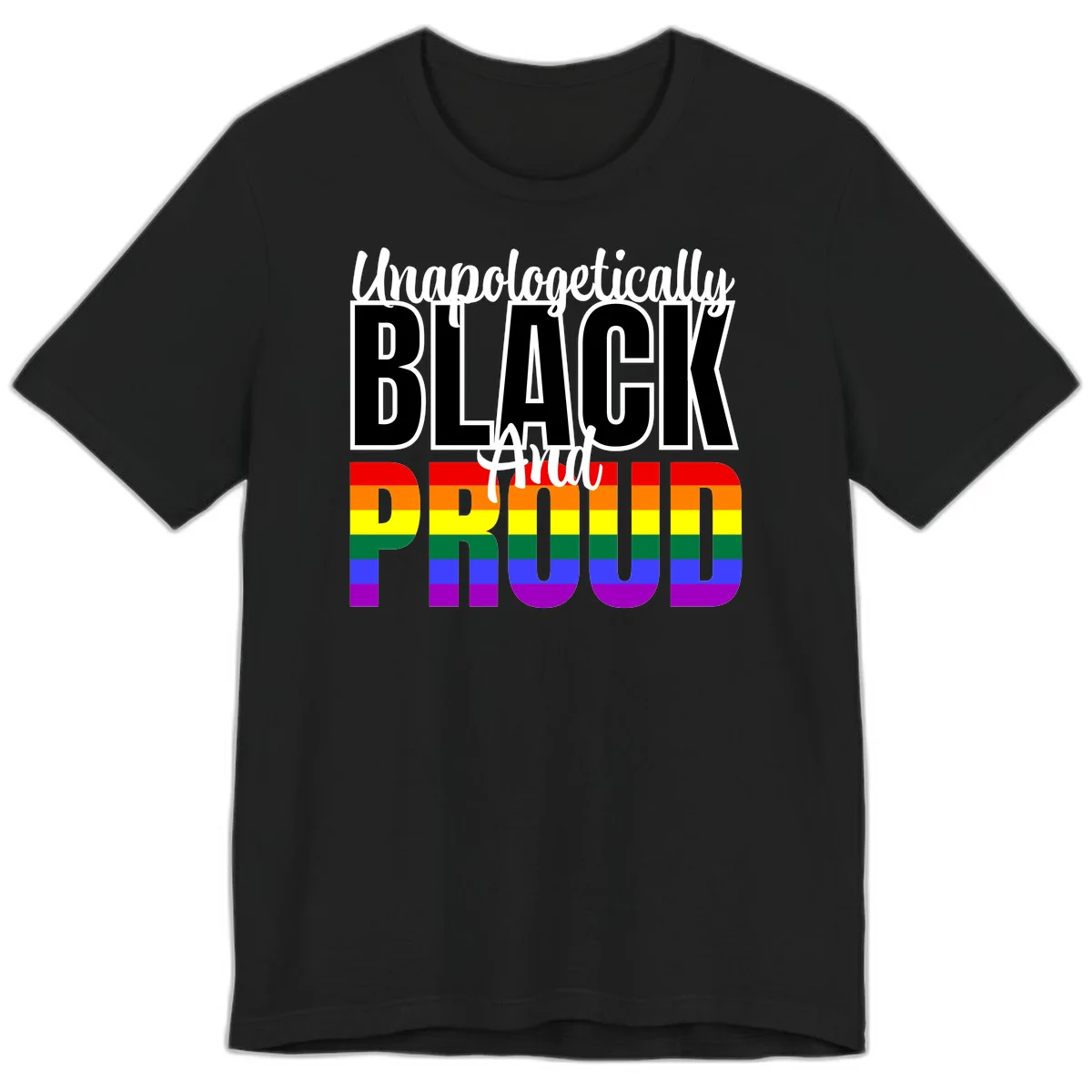 Bold black and white text reading 'Unapologetically BLACK And Proud' with rainbow pride flag stripes below in Black
