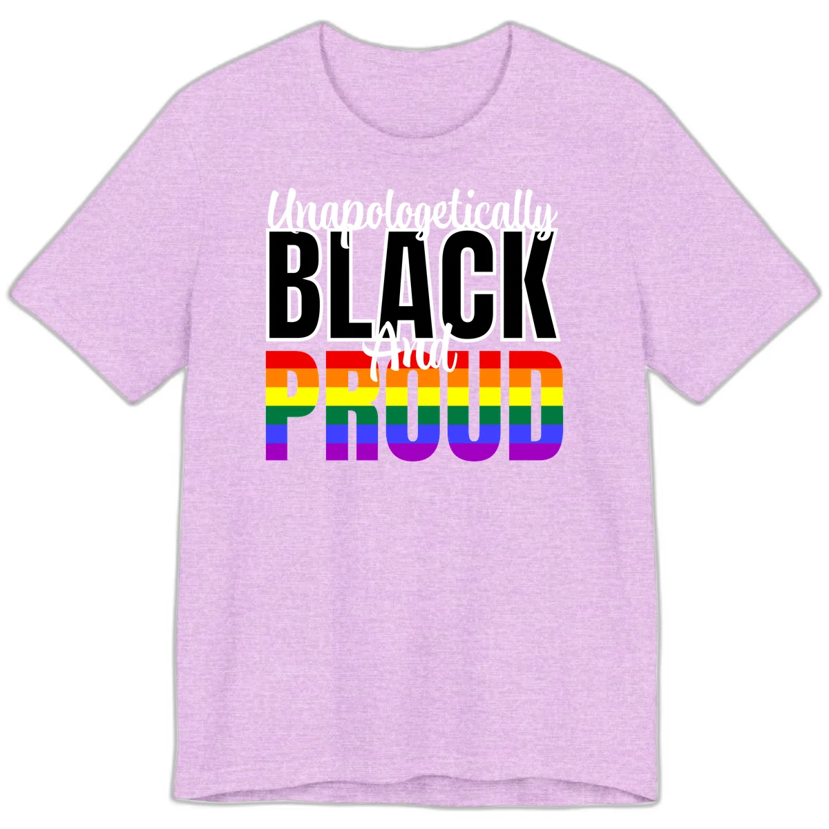 Bold black and white text reading 'Unapologetically BLACK And Proud' with rainbow pride flag stripes below in Heather Prism Lilac