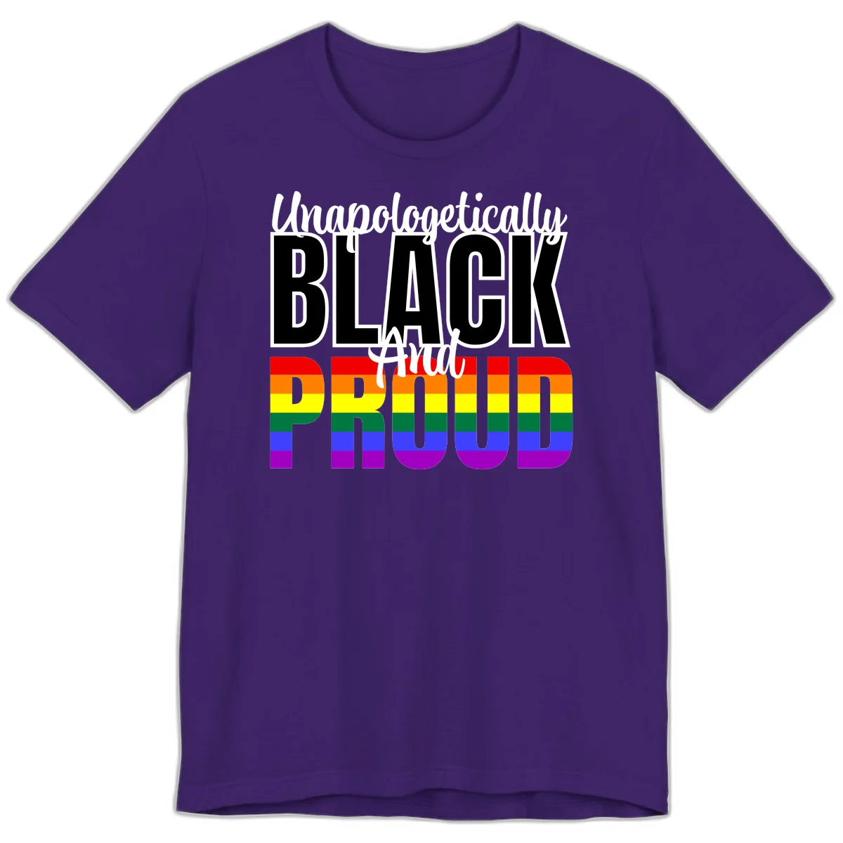 Bold black and white text reading 'Unapologetically BLACK And Proud' with rainbow pride flag stripes below in Team Purple
