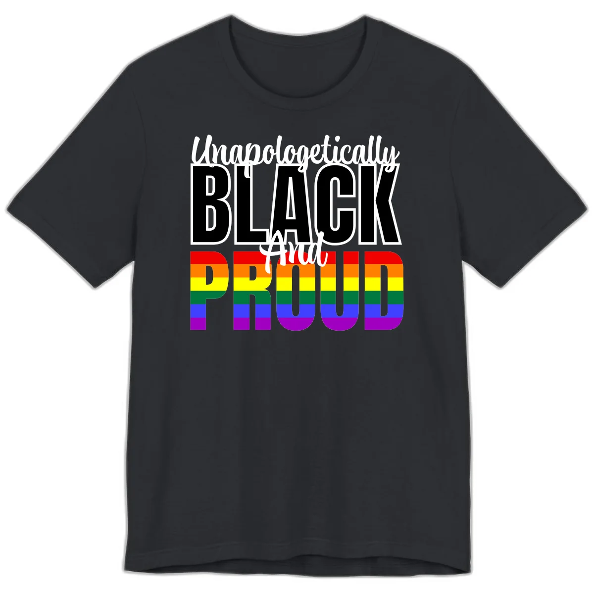 Bold black and white text reading 'Unapologetically BLACK And Proud' with rainbow pride flag stripes below in Vintage Black