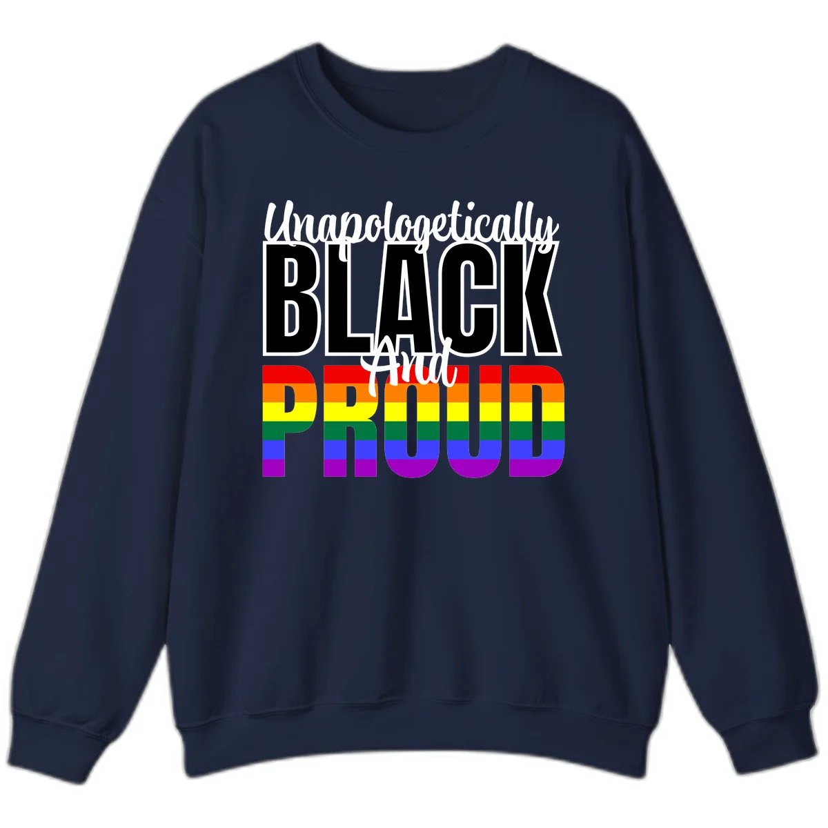 Bold black and white text reading 'Unapologetically BLACK And Proud' with rainbow pride flag stripes below in Navy