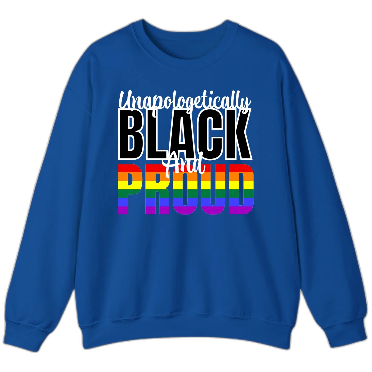 Bold black and white text reading 'Unapologetically BLACK And Proud' with rainbow pride flag stripes below in Royal