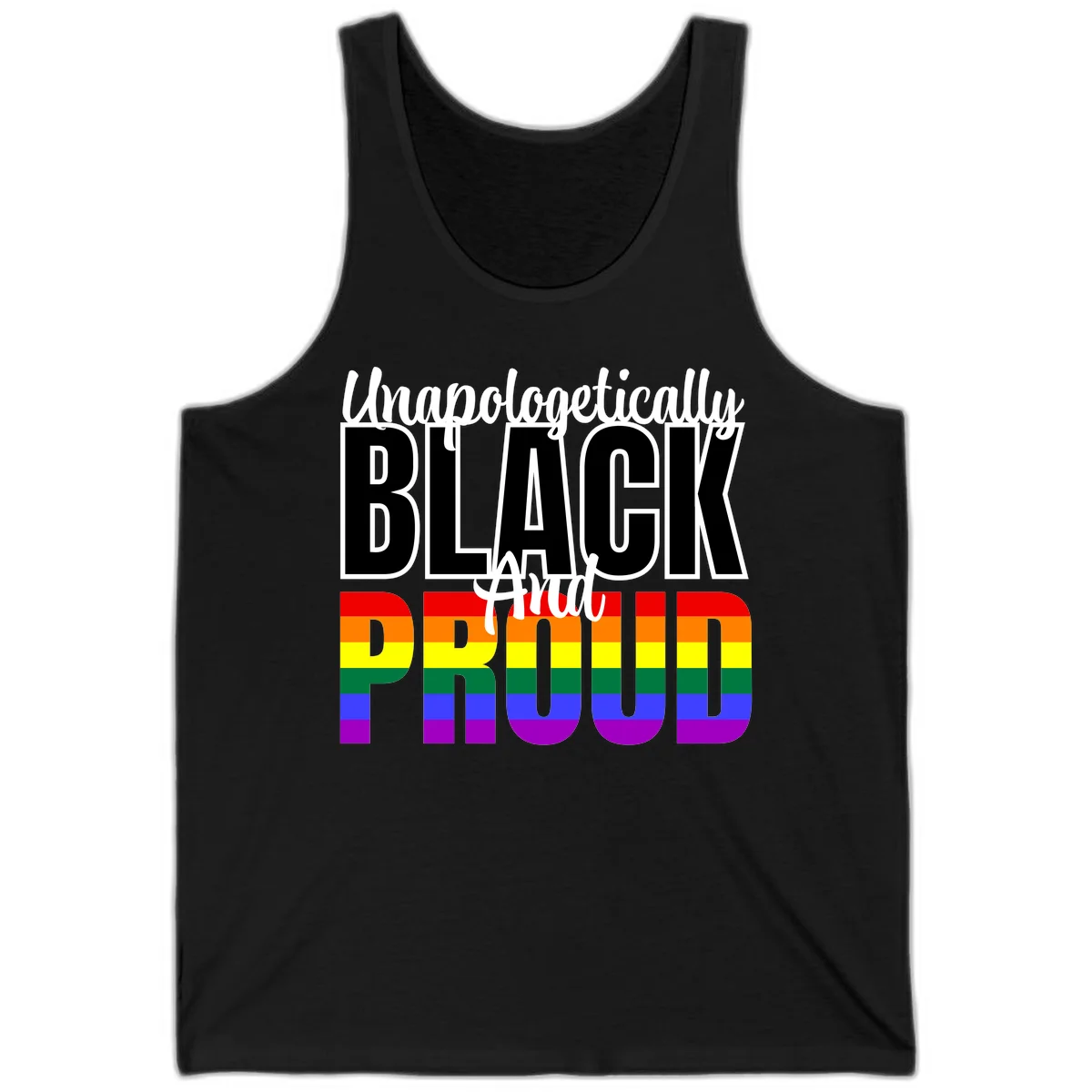 Bold black and white text reading 'Unapologetically BLACK And Proud' with rainbow pride flag stripes below in Black