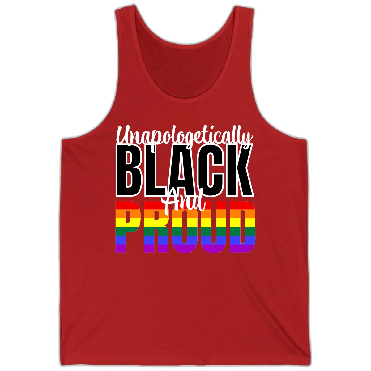 Bold black and white text reading 'Unapologetically BLACK And Proud' with rainbow pride flag stripes below in Red