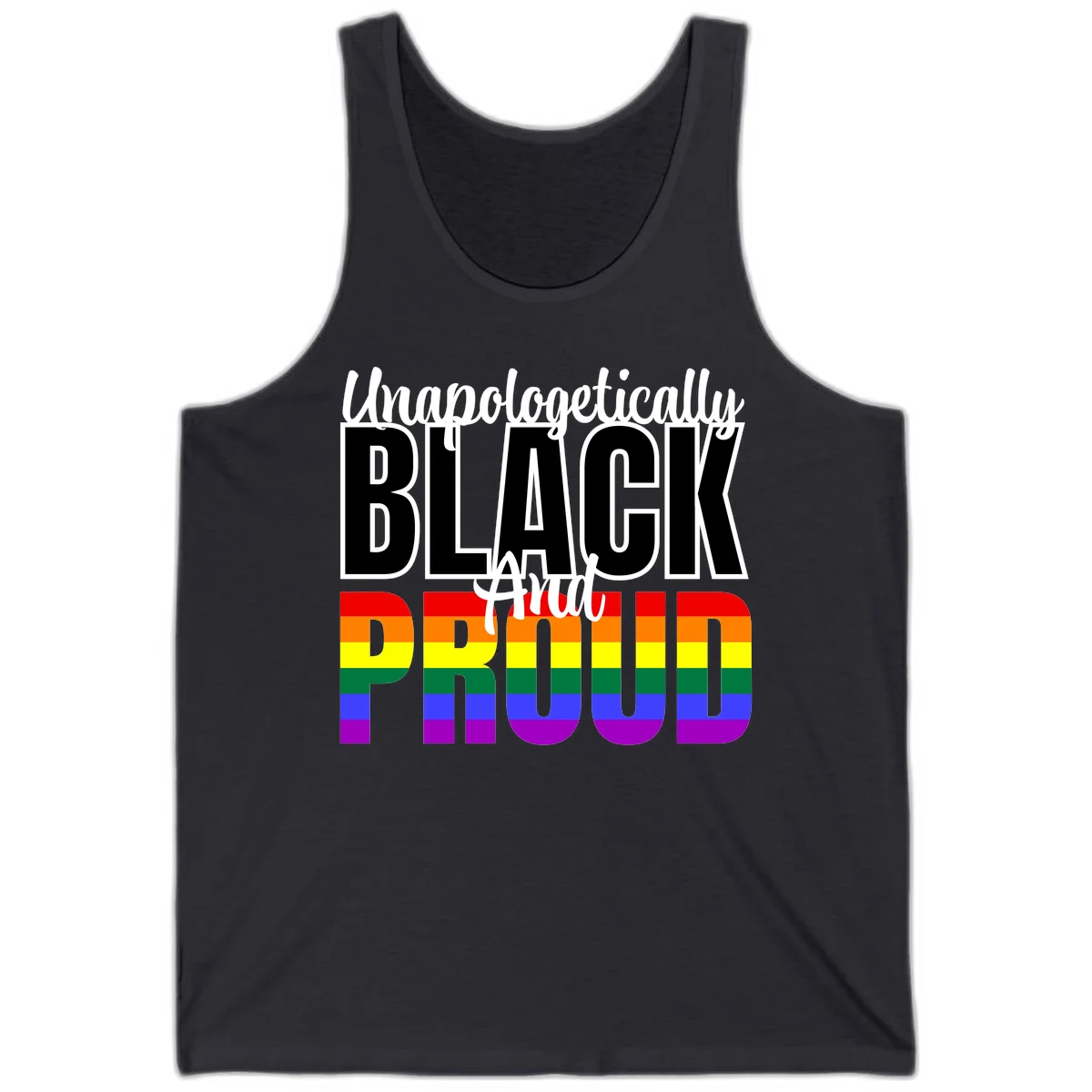 Bold black and white text reading 'Unapologetically BLACK And Proud' with rainbow pride flag stripes below in Dark Grey